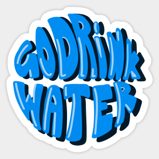 Go drink water text (Stay hydrated) Sticker